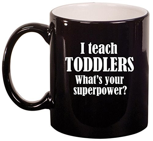 Ceramic Coffee Tea Mug Cup I Teach Toddlers What's Your Superpower Teacher (Black)