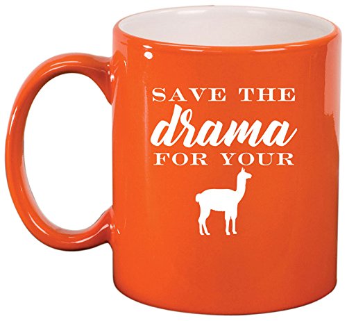 Ceramic Coffee Tea Mug Cup Save The Drama For Your Llama (Orange)