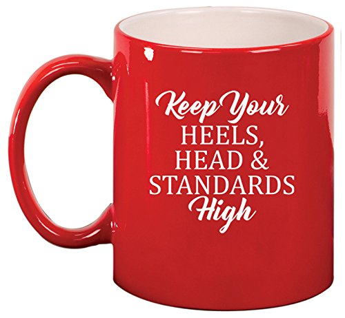Ceramic Coffee Tea Mug Cup Keep Your Heels, Head And Standards High (Red)