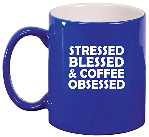 Ceramic Coffee Tea Mug Cup Stressed Blessed & Coffee Obsessed (Blue)