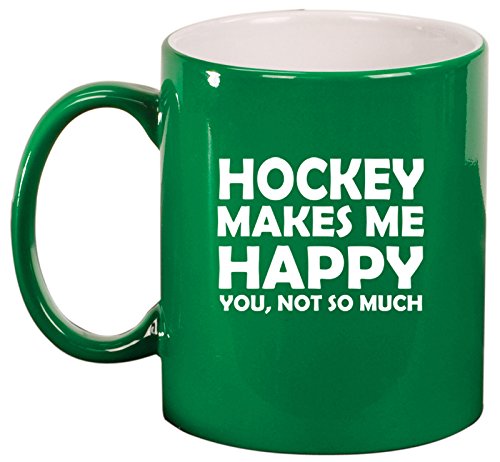 Ceramic Coffee Tea Mug Cup Funny Hockey Makes Me Happy You Not So Much (Green)
