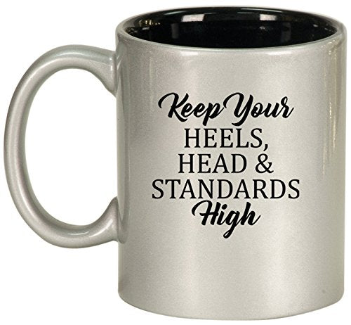 Ceramic Coffee Tea Mug Cup Keep Your Heels, Head And Standards High (Silver)