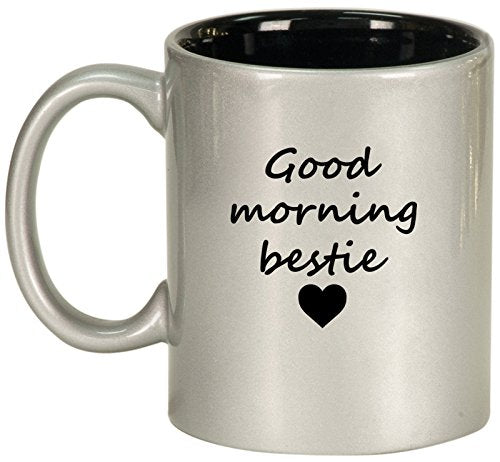 Ceramic Coffee Tea Mug Good Morning Bestie Best Friend (Silver)