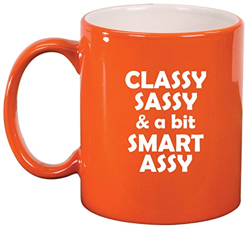 Ceramic Coffee Tea Mug Cup Classy Sassy And A Bit Smart Assy (Orange)