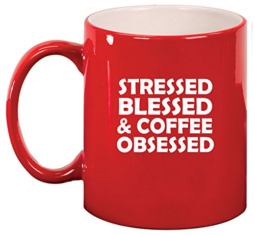Ceramic Coffee Tea Mug Cup Stressed Blessed & Coffee Obsessed (Red)