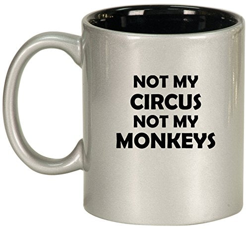Ceramic Coffee Tea Mug Cup Not My Circus Not My Monkeys Mother Mom Father Dad (Silver)