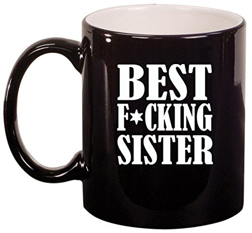 Ceramic Coffee Tea Mug Cup Best F ing Sister (Black)
