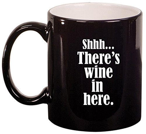 Ceramic Coffee Tea Mug Cup Shhh There's Wine In Here (Black)