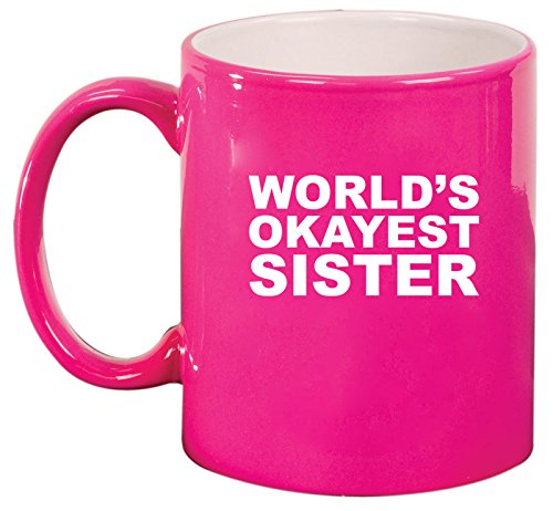 Ceramic Coffee Tea Mug World's Okayest Sister (Hot Pink)