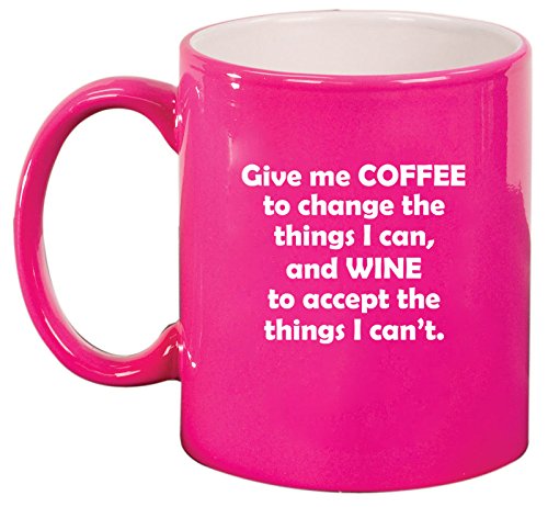 Ceramic Coffee Tea Mug Give Me Coffee To Change The Things I Can And Wine To Accept The Things I Can't (Pink)