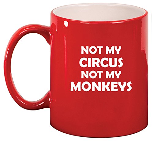 Ceramic Coffee Tea Mug Cup Not My Circus Not My Monkeys Mother Mom Father Dad (Red)