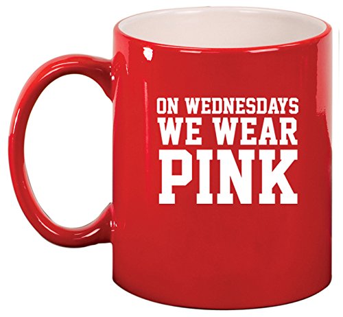 Ceramic Coffee Tea Mug Cup On Wednesdays We Wear Pink (Red)