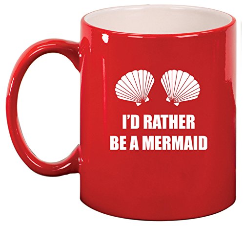 Ceramic Coffee Tea Mug Cup I'd Rather Be A Mermaid (Red)