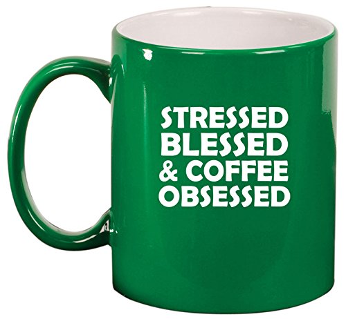 Ceramic Coffee Tea Mug Cup Stressed Blessed & Coffee Obsessed (Green)