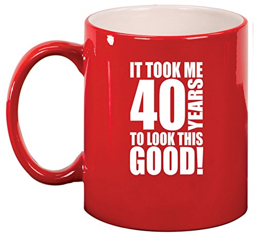Ceramic Coffee Tea Mug Cup It Took Me 40 Years To Look This Good 40th Birthday (Red)