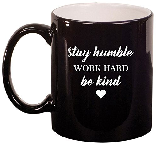 Ceramic Coffee Tea Mug Cup Stay Humble Work Hard Be Kind (Black)