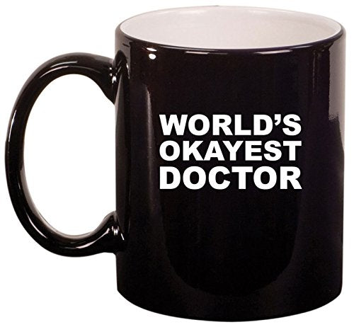 Ceramic Coffee Tea Mug Cup World's Okayest Doctor (Black)