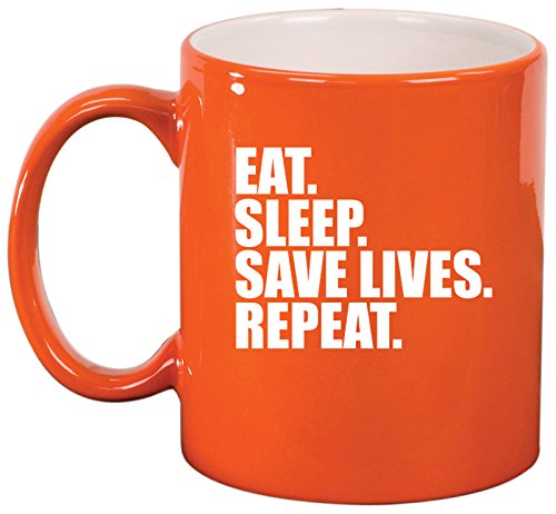Ceramic Coffee Tea Mug Cup Eat Sleep Save Lives Repeat Nurse Paramedic Doctor EMT Firefighter Police (Orange)
