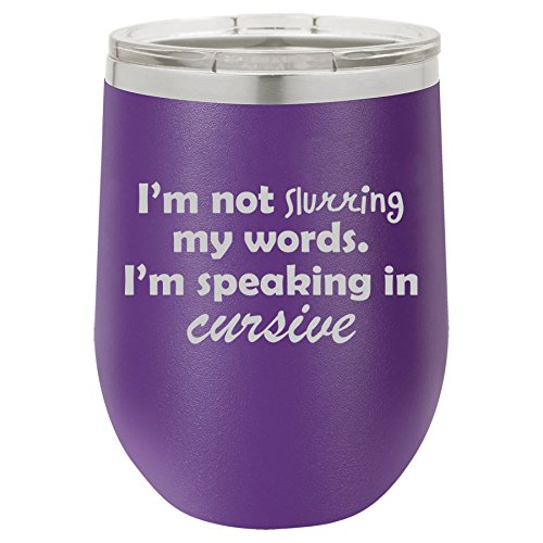 12 oz Double Wall Vacuum Insulated Stainless Steel Stemless Wine Tumbler Glass Coffee Travel Mug With Lid I'm Not Slurring My Words I'm Speaking In Cursive (Purple)