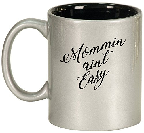 Ceramic Coffee Tea Mug Cup Mommin Aint Easy Mom Mother (Silver)