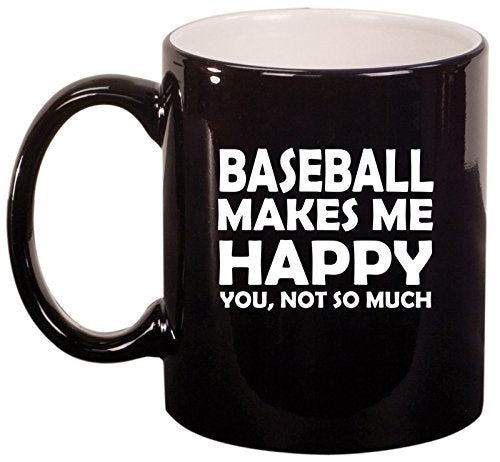 Ceramic Coffee Tea Mug Cup Funny Baseball Makes Me Happy You Not So Much (Black)