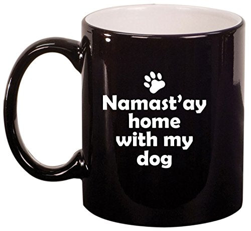Ceramic Coffee Tea Mug Cup Namast'ay Home With My Dog (Black)