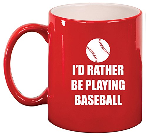 Ceramic Coffee Tea Mug Cup I'd Rather Be Playing Baseball (Red)