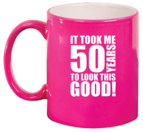 Ceramic Coffee Tea Mug Cup It Took Me 50 Years To Look This Good 50th Birthday (Pink)