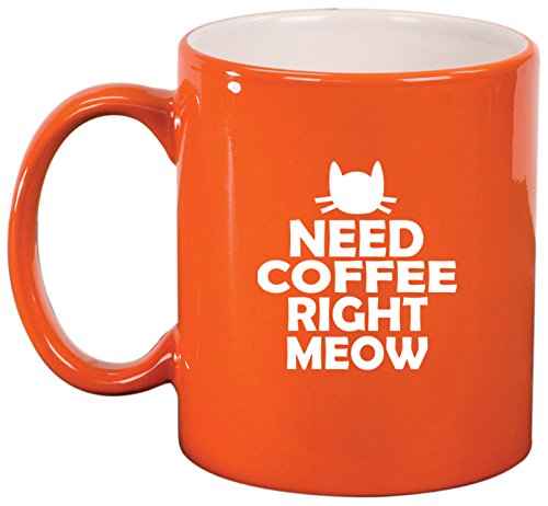 Ceramic Coffee Tea Mug Cup Cat Need Coffee Right Meow (Orange)
