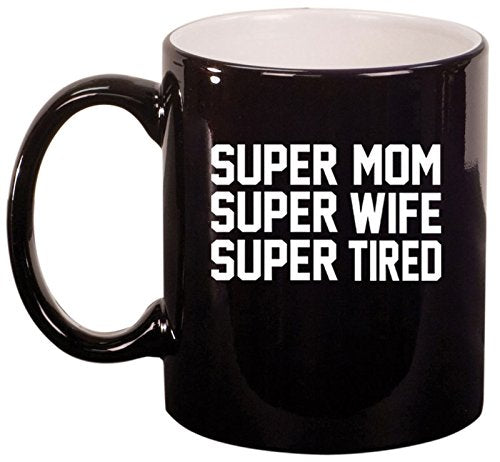 Ceramic Coffee Tea Mug Cup Super Mom Wife Tired (Black)