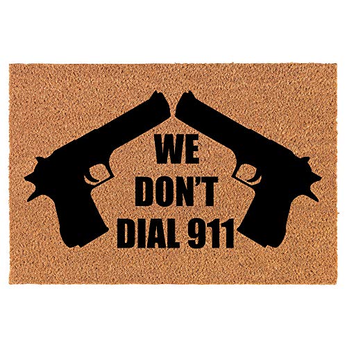 Coir Doormat Front Door Mat New Home Closing Housewarming Gift We Don't Dial 911 Funny (24" x 16" Small)