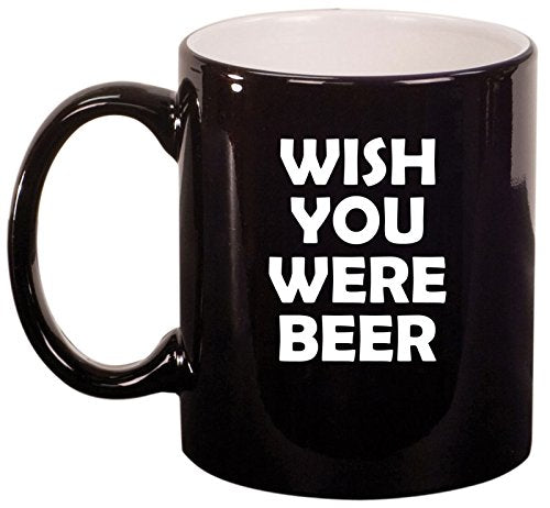 Ceramic Coffee Tea Mug Cup Wish You Were Beer Funny (Black)