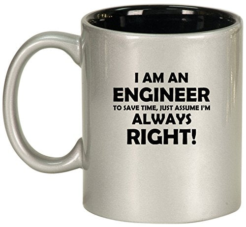 Ceramic Coffee Tea Mug Cup Engineer Always Right (Silver)