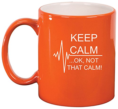 Keep Calm Ok Not that Calm Nurse Paramedic Medical EKG Ceramic Coffee Tea Mug Cup (Orange)