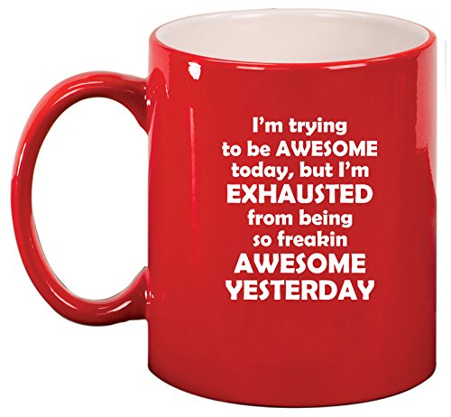 Ceramic Coffee Tea Mug Cup Exhausted From Being Awesome (Red)