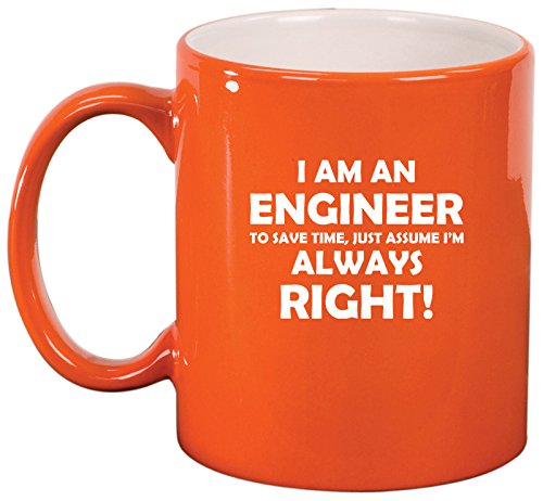 Ceramic Coffee Tea Mug Cup Engineer Always Right (Orange)