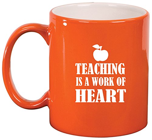 Ceramic Coffee Tea Mug Cup Teaching Is A Work Of Heart Teacher (Orange)