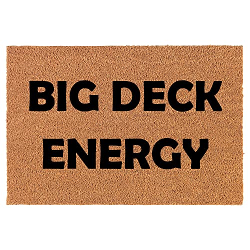 Coir Doormat Front Door Mat New Home Closing Housewarming Gift Big Deck Energy (24" x 16" Small)