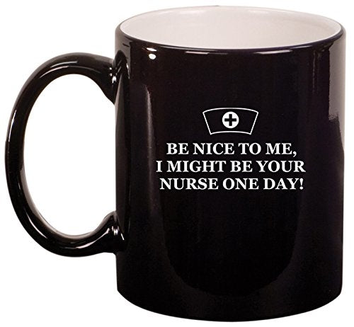 Ceramic Coffee Tea Mug Be Nice to Me Nurse (Black)
