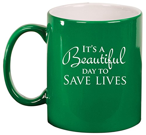 Ceramic Coffee Tea Mug Cup It's A Beautiful Day To Save Lives (Green)