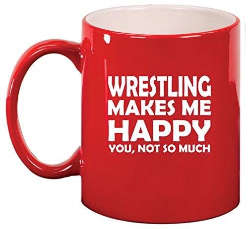 Ceramic Coffee Tea Mug Cup Funny Wrestling Makes Me Happy You Not So Much (Red)