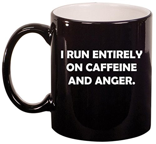 Ceramic Coffee Tea Mug Cup I Run Entirely On Caffeine And Anger Funny (Black)
