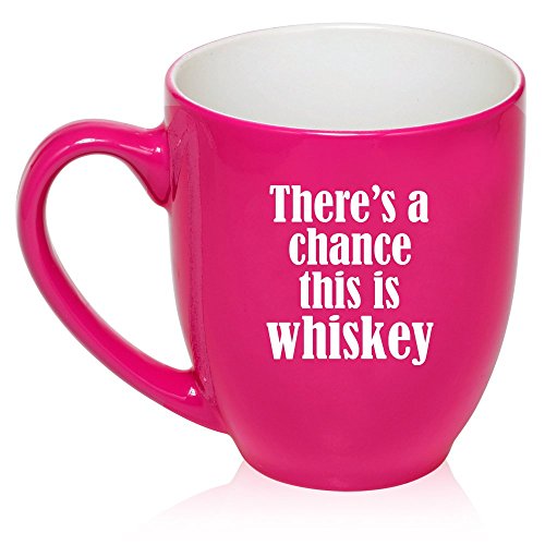 16 oz Large Bistro Mug Ceramic Coffee Tea Glass Cup There's a Chance This is Whiskey (Hot Pink)