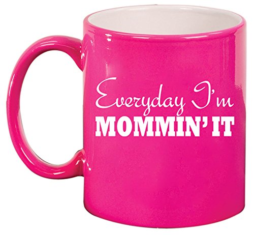Ceramic Coffee Tea Mug Cup Everyday I'm Mommin' It Mom Mother (Pink)
