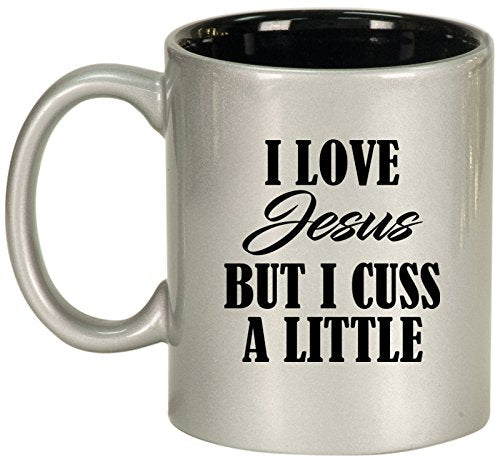 Ceramic Coffee Tea Mug Cup I Love Jesus But I Cuss A Little Funny (Silver)