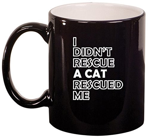 Ceramic Coffee Tea Mug I Didn't Rescue A Cat Rescued Me (Black)