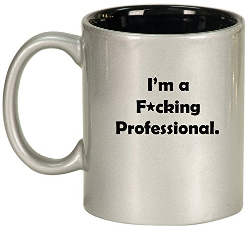 Ceramic Coffee Tea Mug Cup I'm A F ing Professional (Silver)