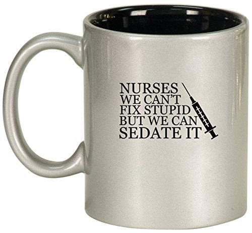 Ceramic Coffee Tea Mug Nurses Can't Fix Stupid (Silver)