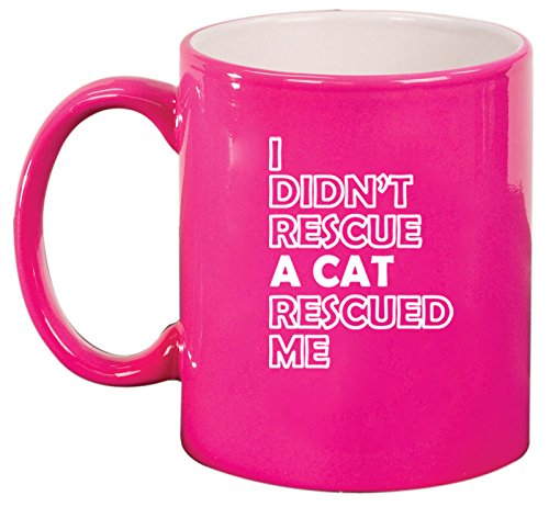 Ceramic Coffee Tea Mug I Didn't Rescue A Cat Rescued Me (Pink)