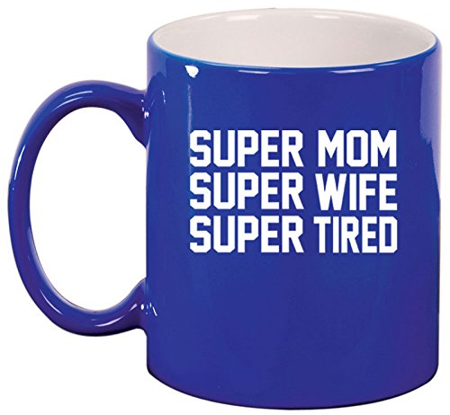 Ceramic Coffee Tea Mug Cup Super Mom Wife Tired (Blue)